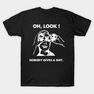 Oh Look Nobody Gives A Shit T-Shirt